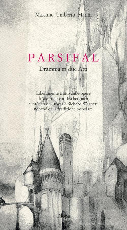 Parsival. Dramma in due atti di Massimo U. Marini edito da Tilopa