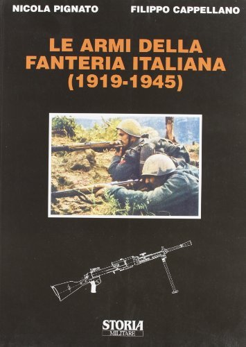 Le armi della fanteria italiana 1919-1945 di Nicola Pignato, Filippo Cappellano edito da Albertelli