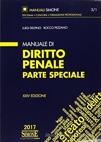 Manuale di diritto penale. Parte speciale di Luigi Delpino, Rocco Pezzano edito da Edizioni Giuridiche Simone