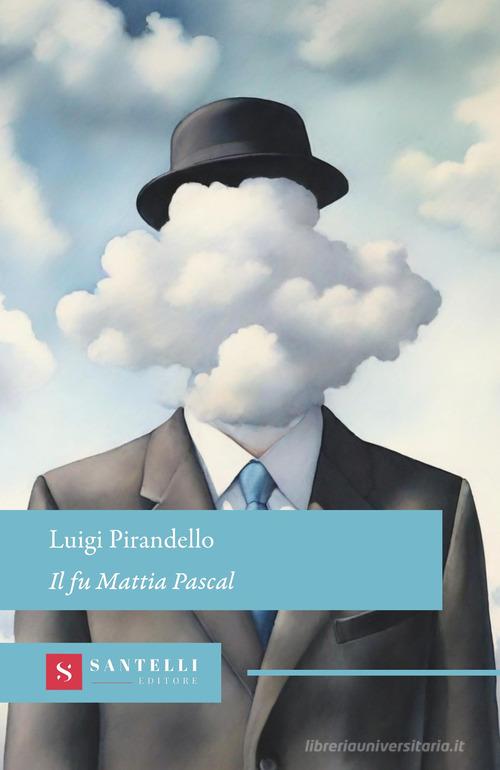 Libro Il fu Mattia Pascal di Luigi Pirandello Grandi classici Santelli di Santelli