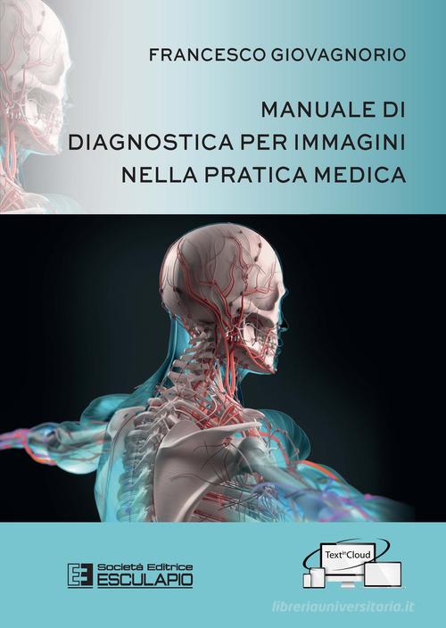 Manuale di diagnostica per immagini nella pratica medica di Francesco Giovagnorio edito da Esculapio