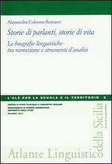 Storie di parlanti, storie di vita. Le biografie linguistiche tra narrazione e strumenti d'analisi di Alessandra Colonna Romano edito da Centro Studi Filologici e Linguistici Siciliani