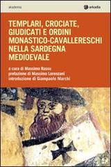 Templari, crociate, giudicati e ordini monastico-cavallereschi nella Sardegna medioevale edito da Arkadia