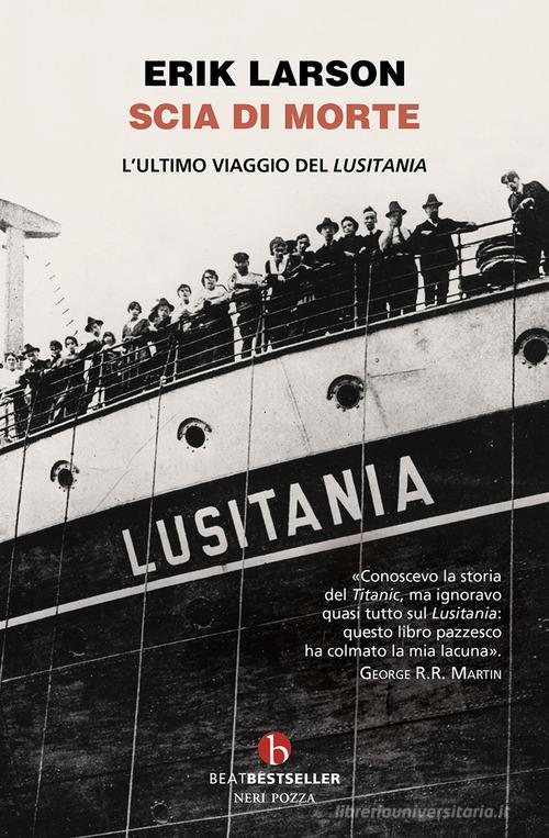 Scia di morte. L'ultimo viaggio della Lusitania di Erik Larson edito da BEAT
