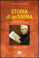 Storia di un'anima. Giuseppe De Rosa sacerdote, giornalista e scrittore di V. Angelo Colangelo edito da Editrice Elledici