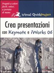 Crea presentazioni con Keynote e iWorks 06 di Tom Negrino edito da Mondadori Informatica