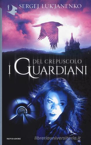 I guardiani del crepuscolo di Sergej Luk'janenko edito da Mondadori