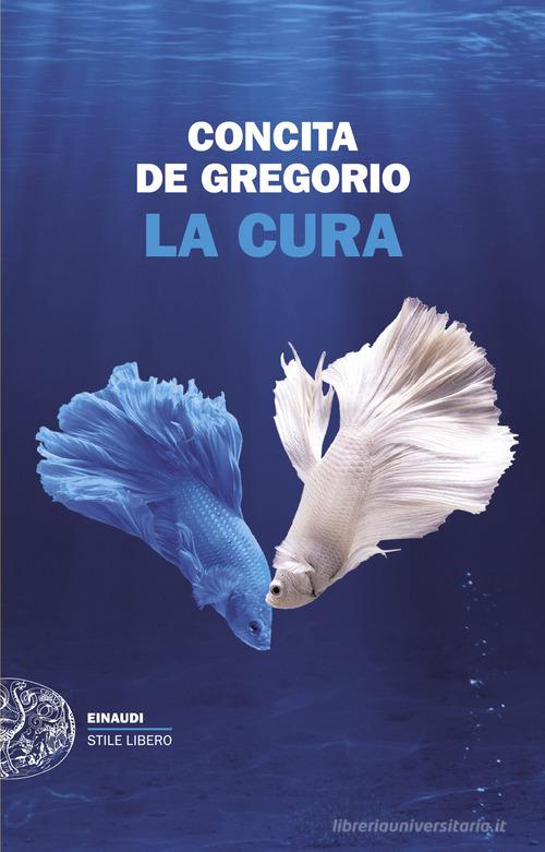 La cura di Concita De Gregorio edito da Einaudi