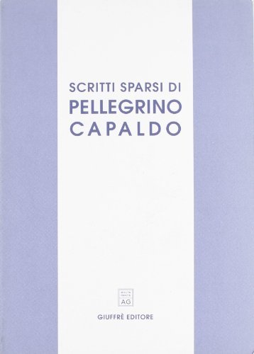 Scritti sparsi di Pellegrino Capaldo edito da Giuffrè