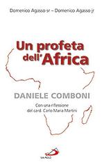 Un profeta dell'Africa. Daniele Comboni di Domenico Agasso, Domenico jr. Agasso edito da San Paolo Edizioni