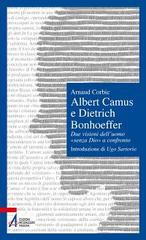 Albert Camus e Dietrich Bonhoeffer. Due visioni dell'uomo «senza Dio» a confronto di Arnaud Corbic edito da EMP