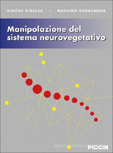 Manipolazione del sistema neurovegetativo di Simone Rigalza, Massimo Garavaglia edito da Piccin-Nuova Libraria
