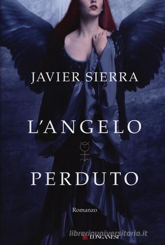 L' angelo perduto di Javier Sierra edito da Longanesi