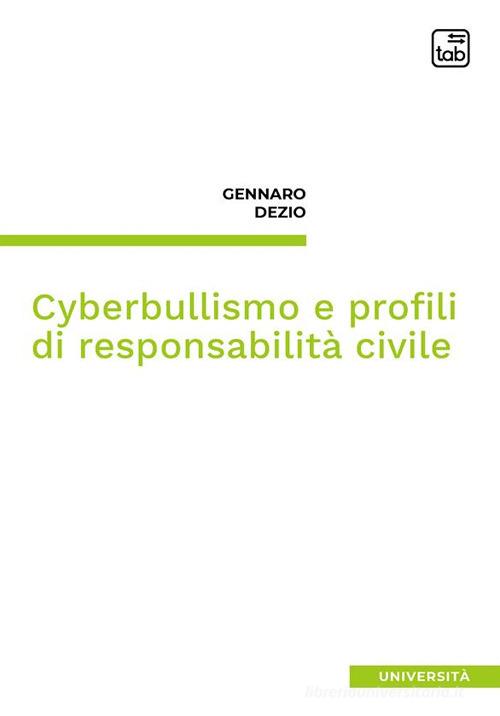 Cyberbullismo e profili di responsabilità civile di Gennaro Dezio edito da tab edizioni