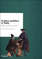 Il gioco pubblico in Italia. Storia, cultura e mercato edito da Marsilio