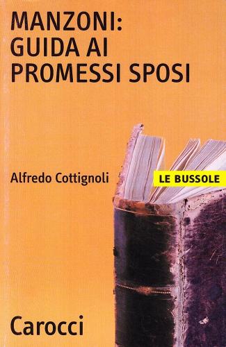 Manzoni: guida ai «Promessi sposi» di Alfredo Cottignoli edito da Carocci