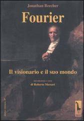 Fourier. Il visionario e il suo mondo di Jonathan Beecher edito da Massari Editore