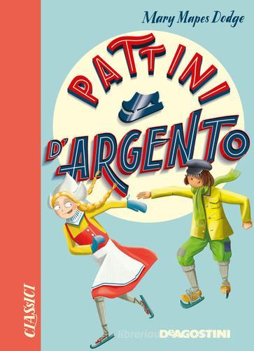 Pattini d'argento. Nuova ediz. di Mary Mapes Dodge edito da De Agostini