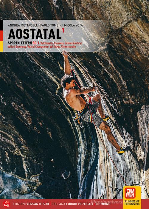 Valle d'Aosta. Falesie. Valchiusella, Canavese, Bassa Valle d'Aosta, Valle di Gressoney, Valle di Champorcher, Val d'Ayas, Valtournenche. Ediz. tedesca vol. 1 di Paolo Tombini, Nicola Vota, Andrea Mettadelli edito da Versante Sud