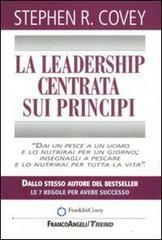 La leadership centrata sui principi di Stephen R. Covey edito da Franco Angeli