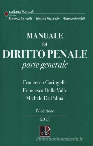 Manuale di diritto penale. Parte generale di Francesco Caringella, Michele De Palma, Francesca Della Valle edito da Dike Giuridica Editrice