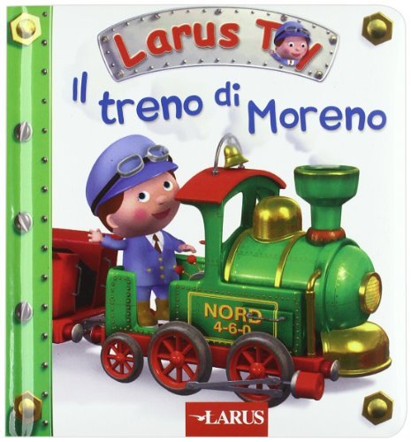 Il treno di Moreno edito da Larus