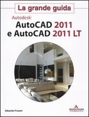 Autodesk. Autocad 2011 e Autocad 2011 LT. La grande guida di Edoardo Pruneri edito da Mondadori Informatica