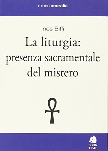 La liturgia: presenza sacramentale del mistero di Inos Biffi edito da Book Time