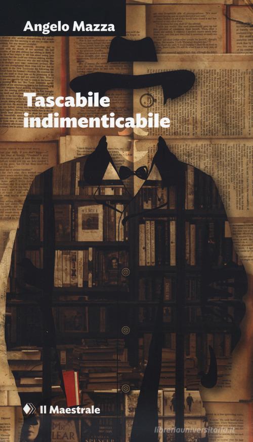 Libro Tascabile indimenticabile di Angelo Mazza Narrativa di Il Maestrale