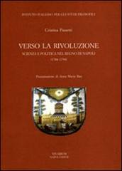 Verso la rivoluzione. Scienza e politica nel Regno di Napoli (1784-1794) di Cristina Passetti edito da La Scuola di Pitagora