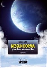 Nessun dorma. Prima di aver letto questo libro di Giorgio Fabbi edito da Booksprint