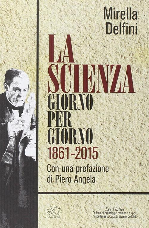 La scienza giorno per giorno (1861-2015) di Mirella Delfini edito da Edizioni Clichy