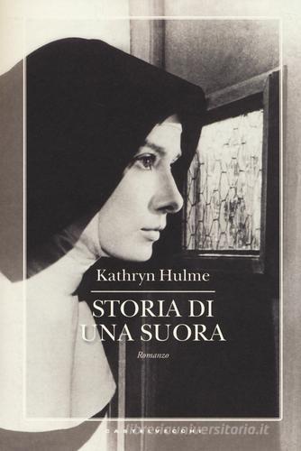 Storia di una suora di Kathryn Hulme edito da Castelvecchi