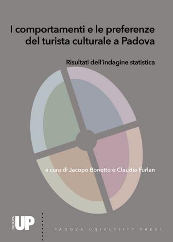 I comportamenti e le preferenze del turista culturale a Padova. Risultati dell'indagine statistica edito da Padova University Press