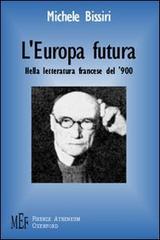 L' Europa futura. Nella letteratura francese del '900 di Michele Bissiri edito da Firenze Atheneum