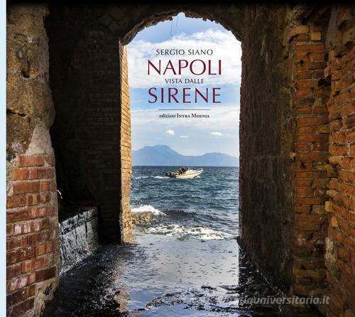 Napoli vista dalle sirene di Sergio Siano edito da Intra Moenia