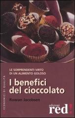 I benefici del cioccolato di Rowan Jacobsen edito da Red Edizioni