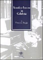 Scuola e lavoro in Calabria di Vincenzo Borgia edito da Gangemi Editore