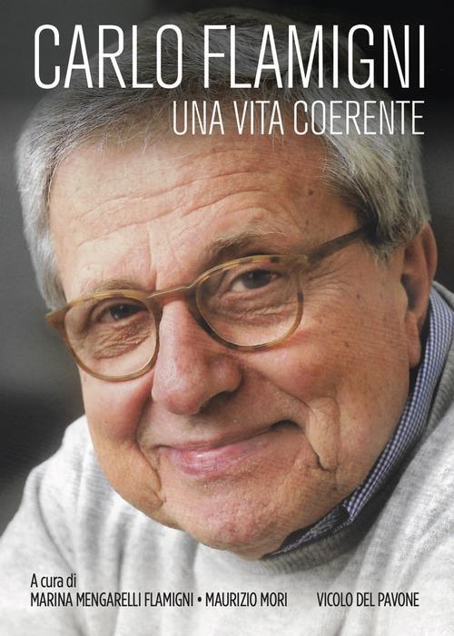 Carlo Flamigni. Una vita coerente edito da Vicolo del Pavone