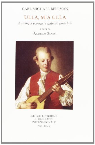 Ulla, mia Ulla. Antologia poetica in italiano cantabile di Carl M. Bellman edito da Ist. Editoriali e Poligrafici