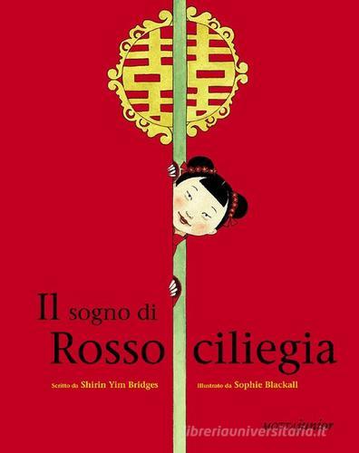 Il sogno di Rossociliegia. Ediz. illustrata di Shirin Y. Bridges edito da Motta Junior