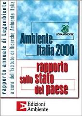 Ambiente Italia 2000. Rapporto sullo stato del paese edito da Edizioni Ambiente