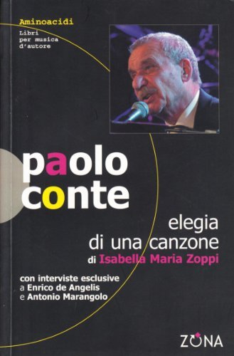 Paolo Conte. Elegia di una canzone di Isabella M. Zoppi edito da Zona