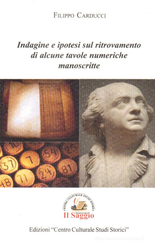 Indagine e ipotesi sul ritrovamento di alcune tavole numeriche manoscritte di Filippo Carducci edito da Edizioni Il Saggio