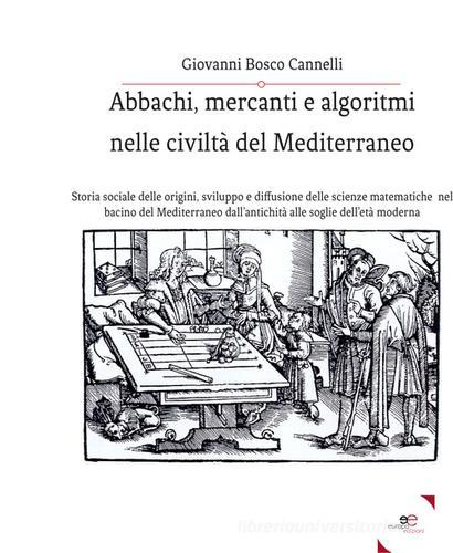 Abbachi, mercanti e algoritmi nelle civiltà del Mediterraneo di Giovanni Bosco Cannelli edito da Europa Edizioni