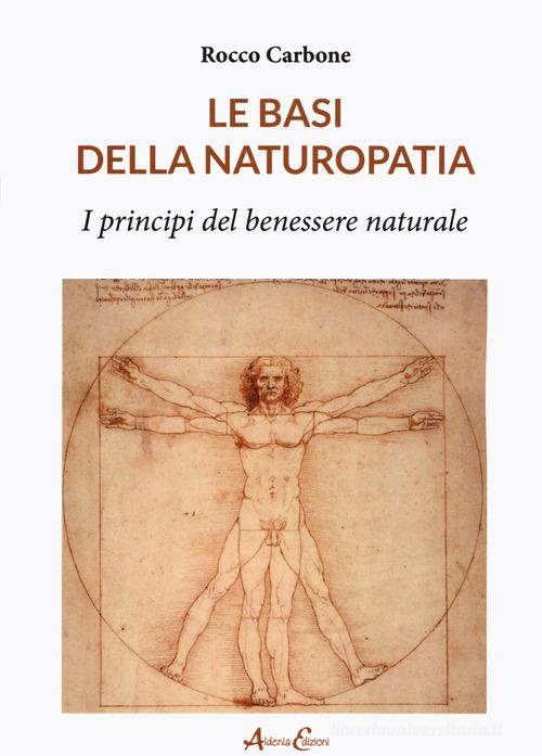 Le basi della naturopatia. I principi del benessere naturale di Rocco Carbone edito da Aldenia Edizioni