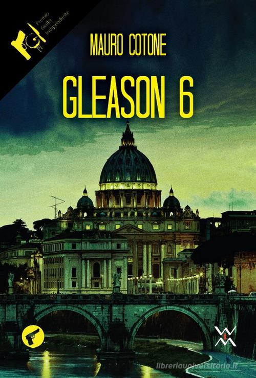 Gleason 6 di Mauro Cotone edito da WLM