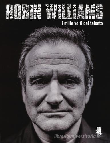 Robin Williams. I mille volti del talento edito da Gargoyle