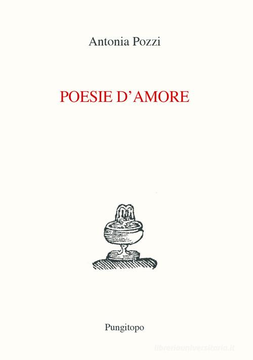 Poesie d'amore di Antonia Pozzi - 9788899852559 in Poeti