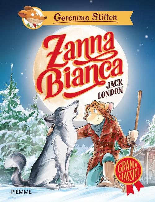 Zanna Bianca di Jack London di Geronimo Stilton edito da Piemme